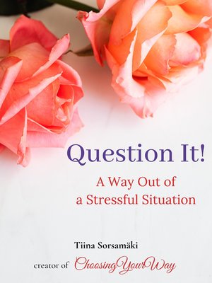 cover image of Question It! a Way Out of a Stressful Situation